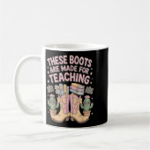 Mug These Boots Are Made For Teaching Western Back To  (Gauche)
