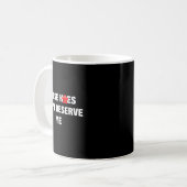 Mug These H.oes Don't Deserve Me Funny Meme  (Devant gauche)