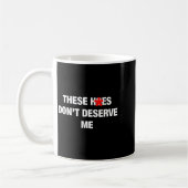 Mug These H.oes Don't Deserve Me Funny Meme  (Gauche)