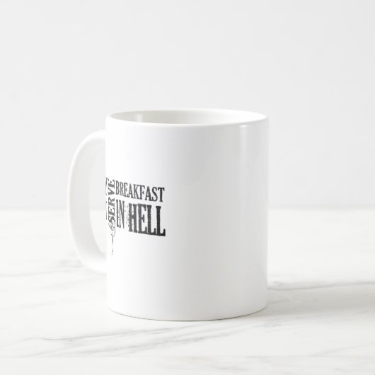 Mug They Dont Serve Breakfast In Hell  (Devant gauche)