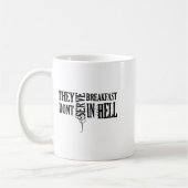 Mug They Dont Serve Breakfast In Hell  (Gauche)
