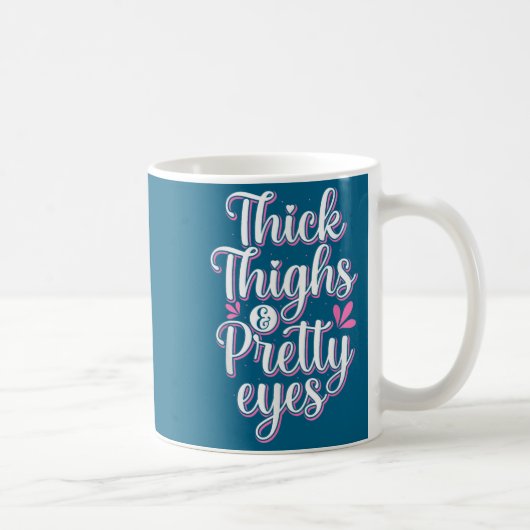 Mug Thick Thighs Pretty Eyes Gym Motivation Quote Work (Droite)