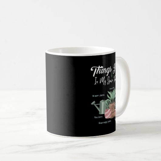 Mug Things I Do In My Spare Time Plant Funny Gardener (Devant droit)