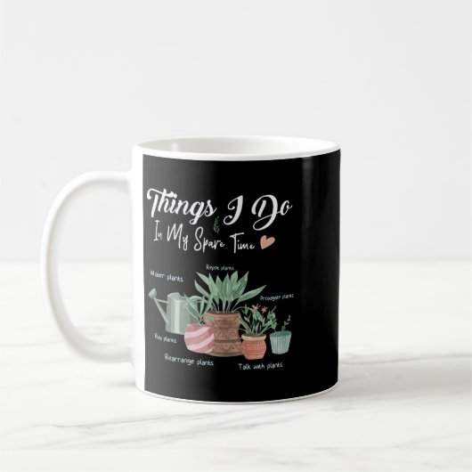 Mug Things I Do In My Spare Time Plant Funny Gardener  (Gauche)
