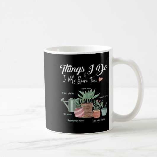 Mug Things I Do In My Spare Time Plant Funny Gardener  (Droite)