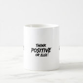 MUG THINK_POSITIVE_OR_ELSE ! B (Centre)
