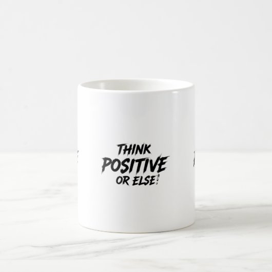 MUG THINK_POSITIVE_OR_ELSE ! B (Centre)