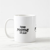 MUG THINK_POSITIVE_OR_ELSE ! B (Gauche)