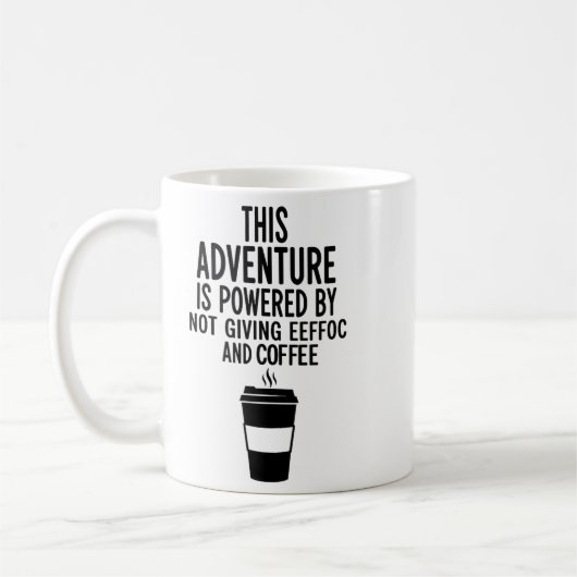 Mug This Adventure Is Wered By Not Giving Eeefoc  (Gauche)