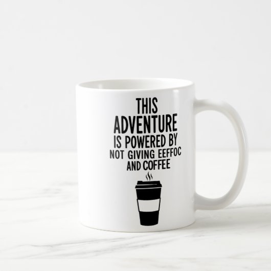 Mug This Adventure Is Wered By Not Giving Eeefoc  (Droite)