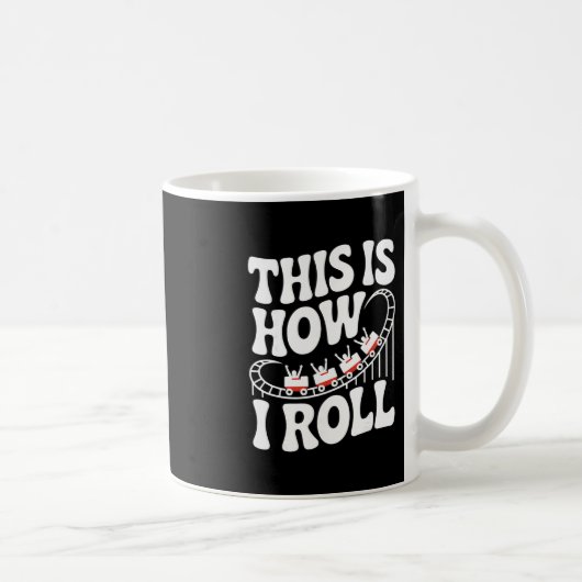 Mug This Is How I Roll Funny Roller Coaster  (Droite)