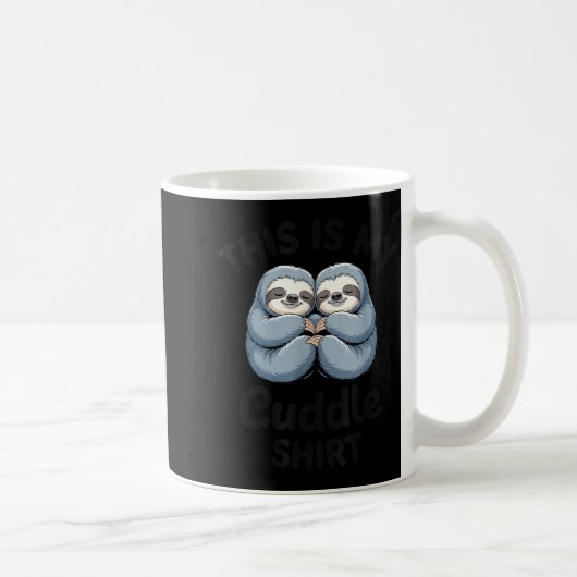 Mug This Is My Cuddle Shirt Cute Sloth Couple  (Droite)