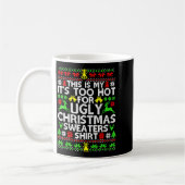 Mug This Is My It's Too Hot For Ugly Christmas Sweater (Gauche)