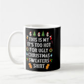 Mug This Is My It's Too Hot For Ugly Christmas Sweater (Gauche)