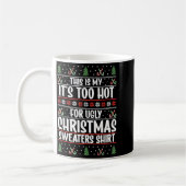Mug This Is My It's Too Hot For Ugly Christmas Sweater (Gauche)
