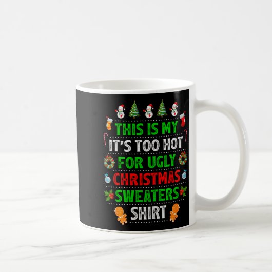 Mug This Is My It's Too Hot For Ugly Christmas Sweater (Droite)