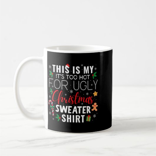 Mug This Is My It's Too Hot For Ugly Christmas Sweater (Gauche)