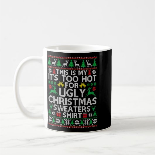 Mug This Is My It's Too Hot For Ugly Christmas Sweater (Gauche)