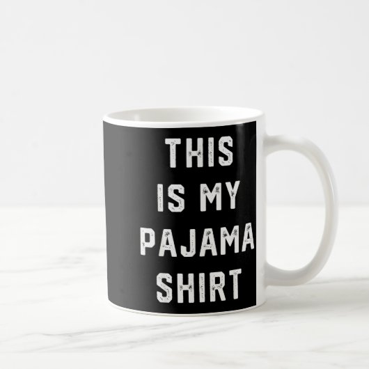 Mug This Is My Pajama Shirt Gift Funny Humor Quote Chr (Droite)