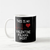 Mug This Is My Valentine Pajama Shirt Funny Valentine' (Gauche)