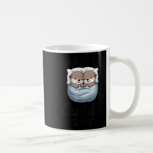 Mug This Is Our Cuddle Shirt Adorable Otters (Droite)
