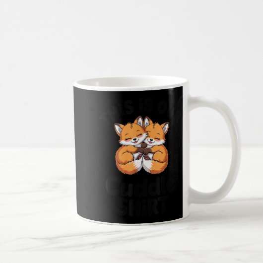 Mug This Is Our Cuddle Shirt Cute Fox Couple (Droite)