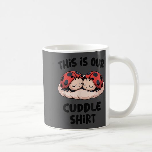Mug This Is Our Cuddle Shirt Cute Ladybug Couple  (Droite)