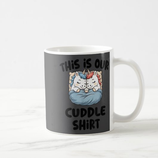 Mug This Is Our Cuddle Shirt Magical Unicorn  (Droite)