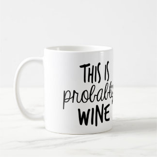 Mug This IS probably wine