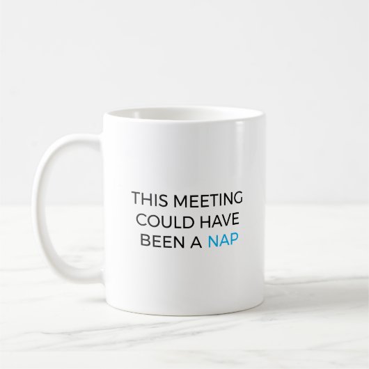Mug This meeting could have been a nap (Gauche)