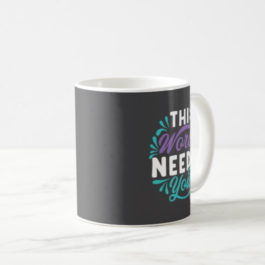 Mug This World Needs You Premium  (Devant droit)