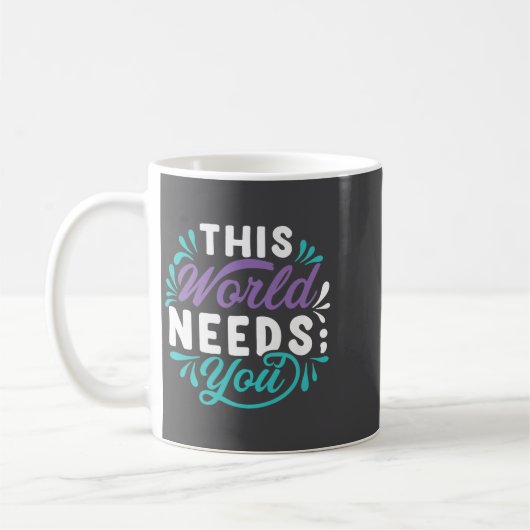 Mug This World Needs You Premium  (Gauche)