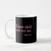 Mug Thou Shall Not Try Me Mood 24_7 Funny Quote Old En (Gauche)