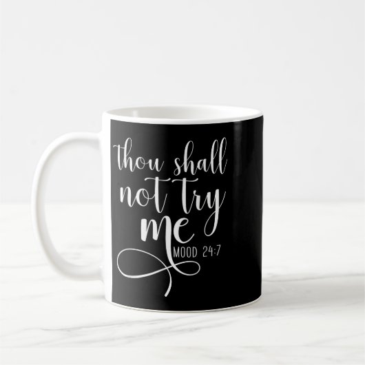 Mug Thou Shall Not Try Me Mood 24_7 Funny Teacher Shir (Gauche)