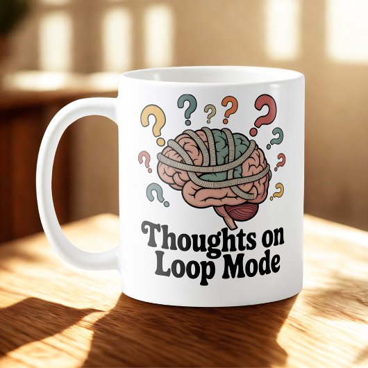Mug Thoughts on Loop Mode | Mental Spiral Humor
