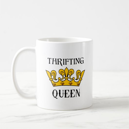 Mug Thrifting Queen- Funny Bargain Hunter's Quotes  T- (Gauche)