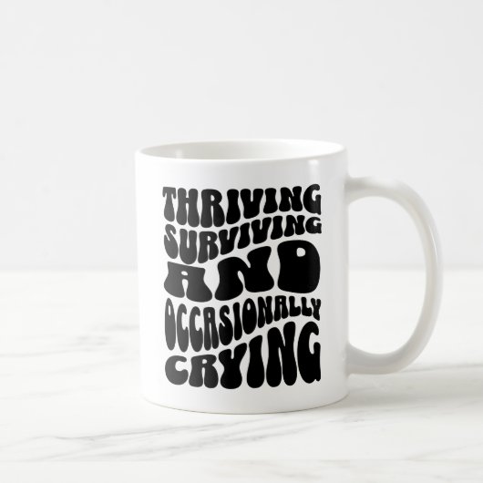 Mug Thriving Surviving Occasionally Crying Funny (Droite)