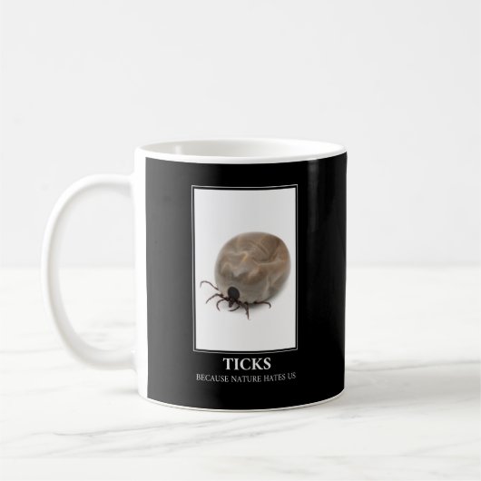 Mug Ticks Parce Que La Nature Nous Hait - Parasite Fun (Gauche)