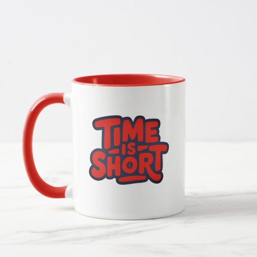 Mug Time Is Short Motivational Typography Design (Gauche)