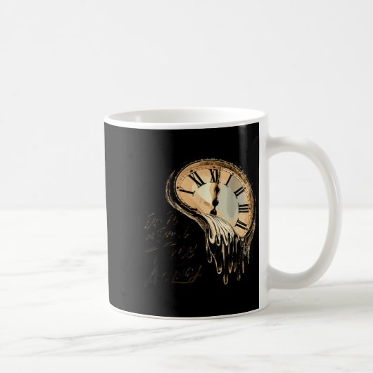 Mug Timeless Motivation Quote With Melting Clocks (Droite)
