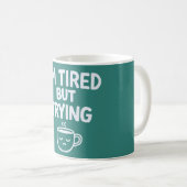 Mug Tired But Trying – Funny Relatable Mood Design (Devant droit)