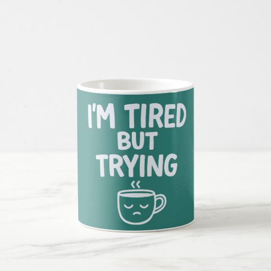 Mug Tired But Trying – Funny Relatable Mood Design (Centre)