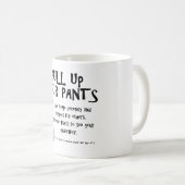 Mug Tirez sur votre pantalon (Devant droit)