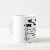 Mug Tirez sur votre pantalon (Devant gauche)