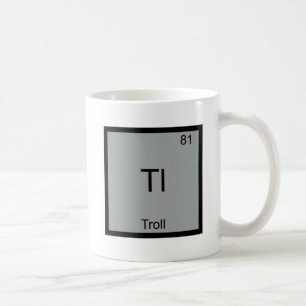 Mug Tl - Troll Élément Drôle Mème Périodique Chimie
