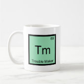 Mug Tm - Trouble Maker Chemistry Élément Symbole Funny (Gauche)