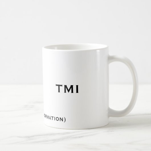 Mug TMI, (trop d'information), TMI (Droite)