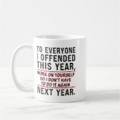 Mug To Everyone I Offended This Year Work On Yourself  (Gauche)