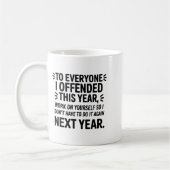 Mug To Everyone I Offended This Year Work On Yourself (Gauche)