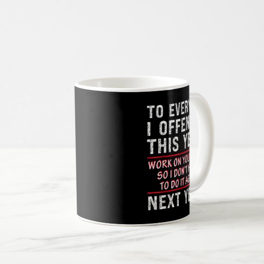 Mug To Everyone I Offended This Year Work On Yourself (Devant droit)